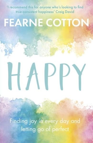 Cover for Fearne Cotton · Happy: Finding joy in every day and letting go of perfect (Taschenbuch) (2017)