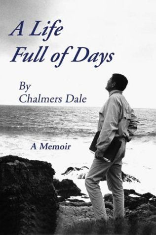 Cover for Chalmers Dale · A Life Full of Days: a Memoir (Paperback Book) [Rev edition] (2003)