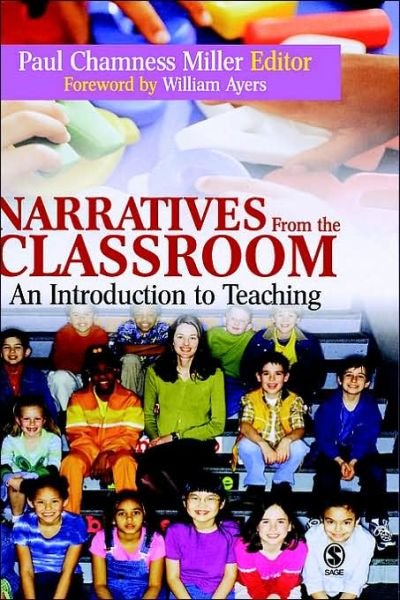 Narratives from the Classroom: An Introduction to Teaching - Paul Chamness Miller - Books - SAGE Publications Inc - 9781412904070 - February 3, 2005