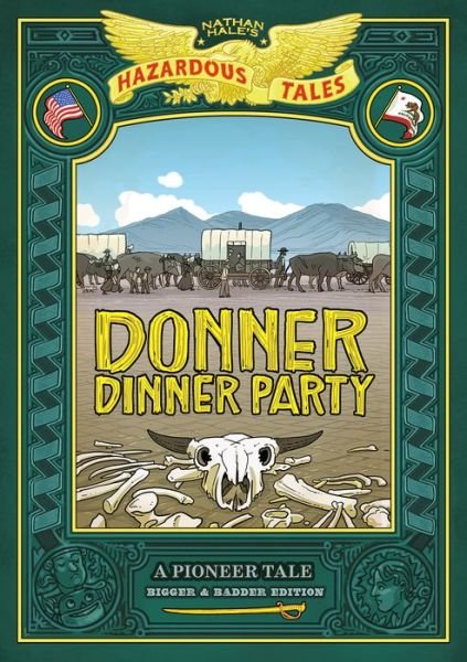 Cover for Nathan Hale · Donner Dinner Party: Bigger &amp; Badder Edition: A Pioneer Tale - Nathan Hale's Hazardous Tales (Gebundenes Buch) (2020)