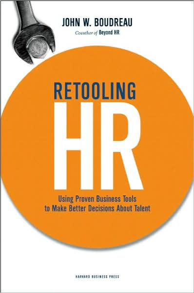 Cover for John W. Boudreau · Retooling HR: Using Proven Business Tools to Make Better Decisions About Talent (Hardcover Book) (2010)