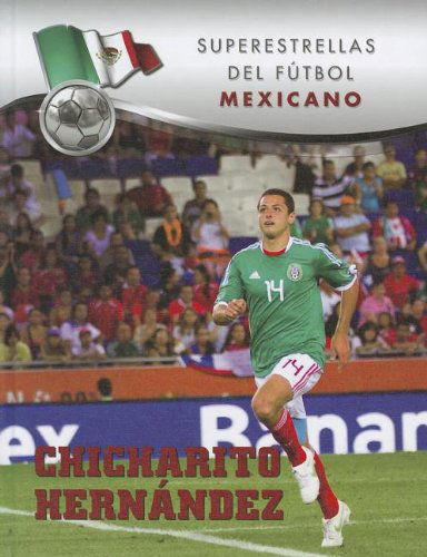 Cover for Gustavo Vazquez-lozano · Chicharito Hernandez (Superestrellas Del Futbol: Mexicano) (Spanish Edition) (Hardcover Book) [Spanish edition] (2012)