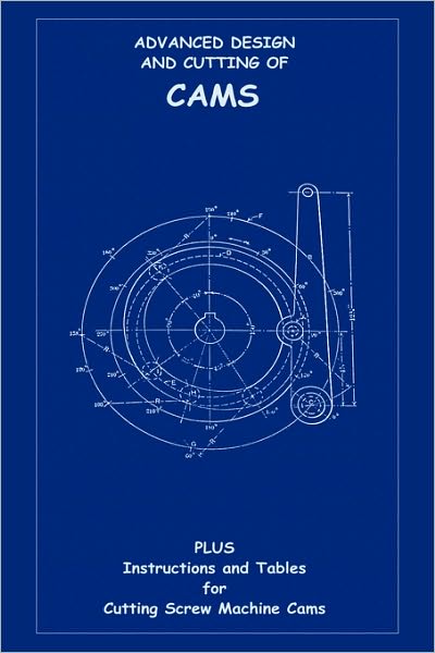 Cover for F. H. Sibley · Advanced Design &amp; Cutting of Cams (Machine Engineering Series) (Hardcover Book) (2006)