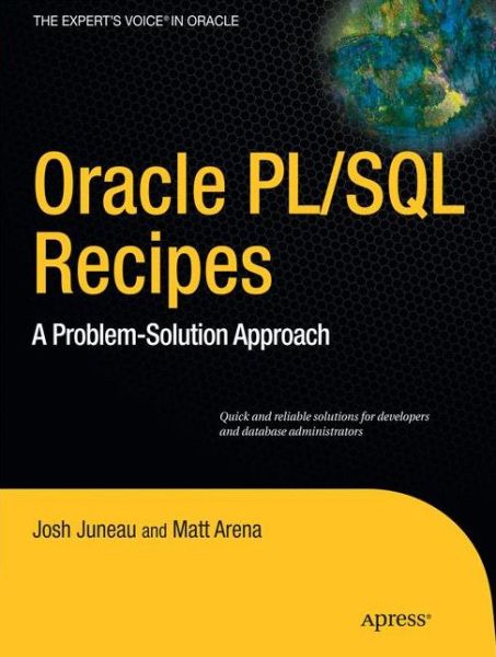 Oracle and PL/SQL Recipes: A Problem-Solution Approach - Josh Juneau - Books - Springer-Verlag Berlin and Heidelberg Gm - 9781430232070 - December 10, 2010