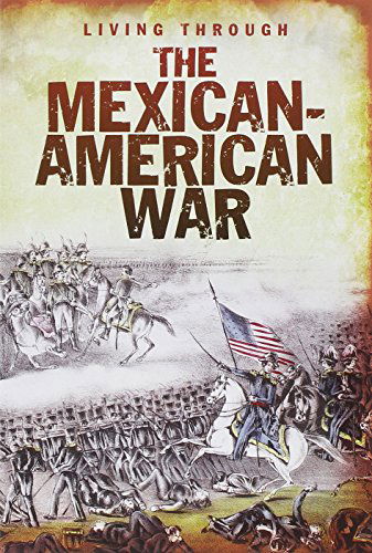 Cover for John Diconsiglio · The Mexican-american War (Living Through. . .) (Paperback Book) (2012)