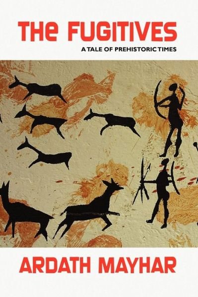 Cover for Ardath Mayhar · The Fugitives: a Tale of Prehistoric Times (Paperback Book) (2009)