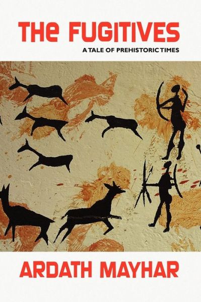 Cover for Ardath Mayhar · The Fugitives: a Tale of Prehistoric Times (Taschenbuch) (2009)