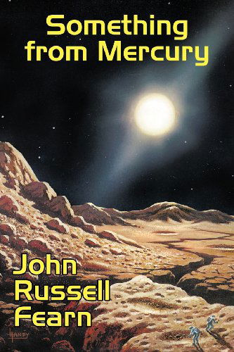 Something from Mercury: Classic Science Fiction Stories - John Russell Fearn - Libros - Borgo Press - 9781434445070 - 22 de julio de 2012