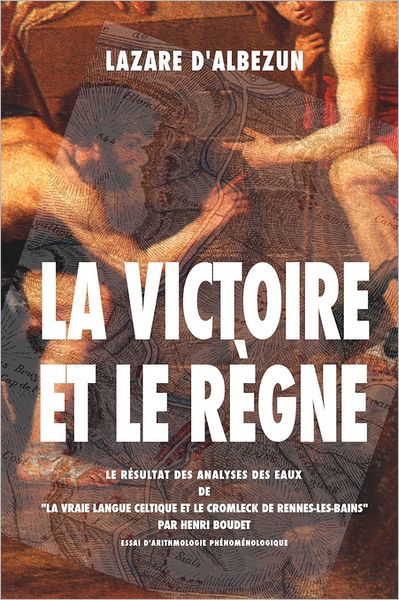 La Victoire et Le Regne: Le Resultat Des Analyses Des Eaux De - Lazare D\'albezun - Books - Createspace - 9781434838070 - January 17, 2008