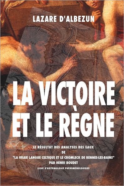 Cover for Lazare D\'albezun · La Victoire et Le Regne: Le Resultat Des Analyses Des Eaux De (Paperback Book) (2008)
