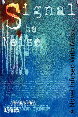 Signal to Noise - Jonathan Lyons - Books - CreateSpace Independent Publishing Platf - 9781434867070 - December 13, 2011
