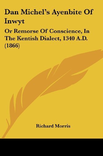 Cover for Richard Morris · Dan Michel's Ayenbite of Inwyt: or Remorse of Conscience, in the Kentish Dialect, 1340 A.d. (1866) (Paperback Bog) (2008)