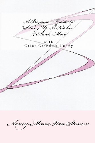 Cover for Nancy-marie Van Stavern · A Beginner's Guide &quot;Setting Up a Kitchen&quot; &amp; Much More: with Great-grandma-nanny (Paperback Bog) (2009)