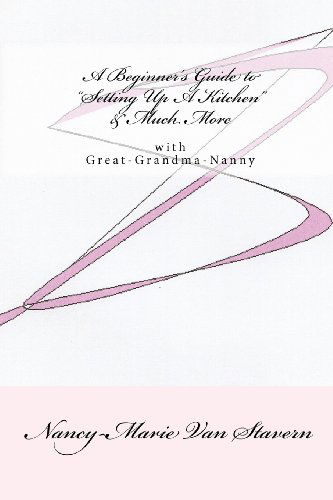 Cover for Nancy-marie Van Stavern · A Beginner's Guide &quot;Setting Up a Kitchen&quot; &amp; Much More: with Great-grandma-nanny (Paperback Book) (2009)