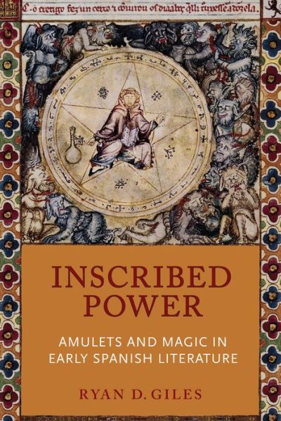 Cover for Ryan D. Giles · Inscribed Power: Amulets and Magic in Early Spanish Literature - Toronto Iberic (Hardcover Book) (2017)