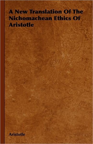 Cover for Aristotle · A New Translation of the Nichomachean Ethics of Aristotle (Hardcover Book) (2008)