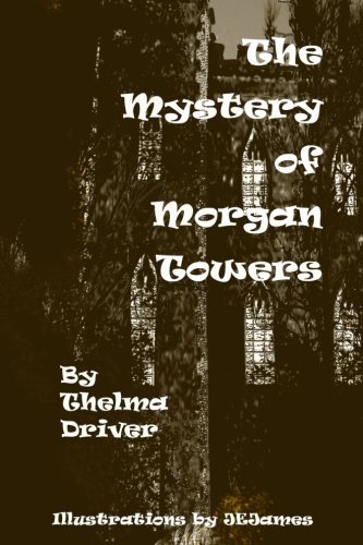 Cover for Thelma Driver · The Mystery of Morgan Towers (Paperback Book) (2013)
