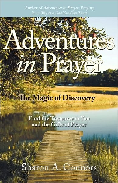 Cover for Sharon A. Connors · Adventures in Prayer: the Magic of Discovery: Find the Treasures in You and the Gifts of Prayer (Paperback Book) (2010)