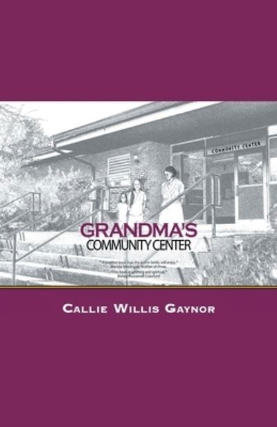 Cover for Callie WILLIS GAYNOR · Grandma's Community Center (Book) (2020)