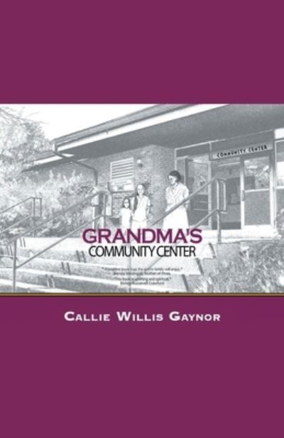 Cover for Callie WILLIS GAYNOR · Grandma's Community Center (Bok) (2020)