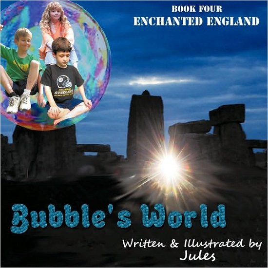 Bubble's World: Book Four Enchanted England - Jules - Bøger - Authorhouse - 9781452054070 - 28. juli 2010