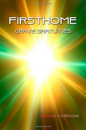 Firsthome  Grave Gratuities - G William - Books - CreateSpace Independent Publishing Platf - 9781456506070 - May 10, 2011