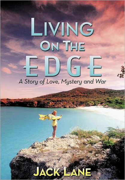 Cover for Jack Lane · Living on the Edge: a Story of Love, Mystery and War (Hardcover Book) (2012)