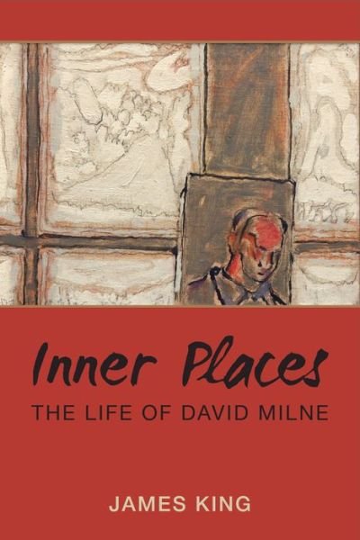 Cover for James King · Inner Places: The Life of David Milne (Hardcover bog) (2015)