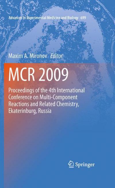 Cover for Maxim a Mironov · MCR 2009: Proceedings of the 4th International Conference on Multi-Component Reactions and Related Chemistry, Ekaterinburg, Russia - Advances in Experimental Medicine and Biology (Paperback Book) [2011 edition] (2012)