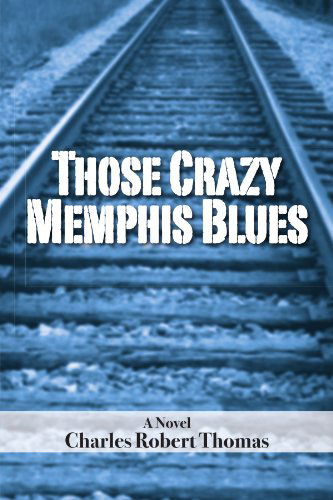 Cover for Charles Robert Thomas · Those Crazy Memphis Blues (Paperback Book) (2011)