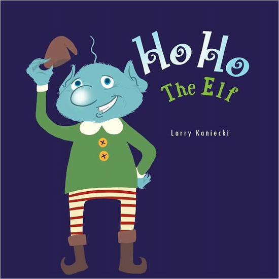 Cover for Larry Kaniecki · Ho Ho the Elf (Paperback Book) (2011)