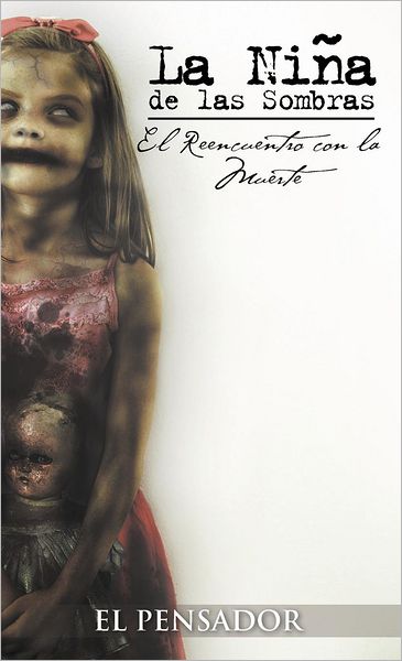 Cover for El Pensador · La Ni a De Las Sombras: El Reencuentro Con La Muerte (Hardcover Book) [Spanish edition] (2012)