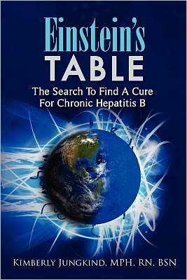 Cover for Mph Rn Bsn Kimberly Jungkind · Einstein's Table: the Search to Find a Cure for Chronic Hepatitis B (Taschenbuch) (2012)