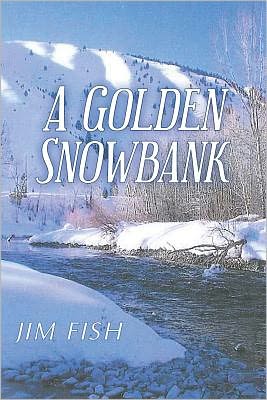 Cover for Jim Fish · A Golden Snowbank (Paperback Book) (2012)