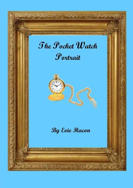 Cover for Evie Hacon · Pocket Watch Portrait (Book) (2012)