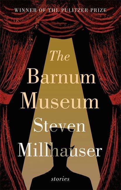 Cover for Steven Millhauser · The Barnum Museum: Stories (Paperback Book) (2015)