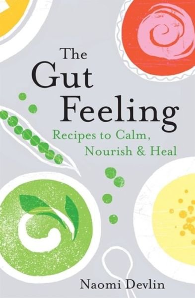 Cover for Naomi Devlin · The Gut Feeling: Recipes to Calm, Nourish &amp; Heal (Paperback Bog) (2019)