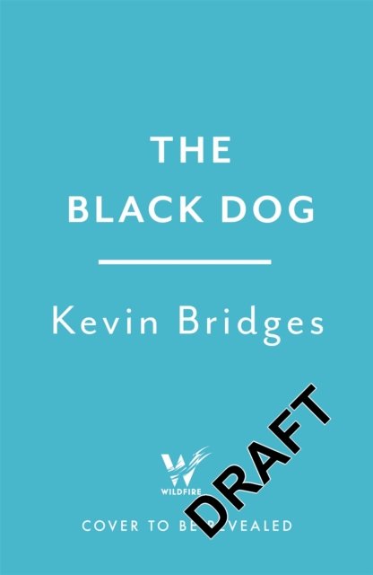 Cover for Kevin Bridges · The Black Dog: The life-affirming debut novel from one of Britain's most-loved comedians (Paperback Book) (2023)