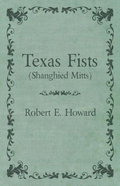 Cover for Robert E. Howard · Texas Fists (Shanghied Mitts) (Paperback Book) (2014)