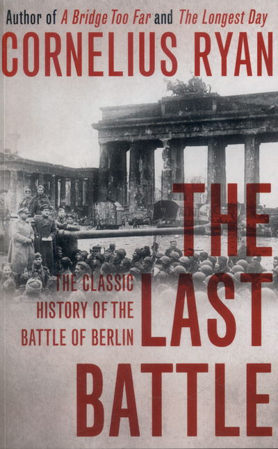The Last Battle - Cornelius Ryan - Livros - Hodder & Stoughton - 9781473620070 - 18 de junho de 2015