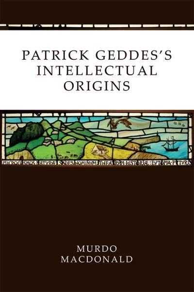 Cover for Murdo Macdonald · Patrick Geddes's Intellectual Origins (Innbunden bok) (2020)