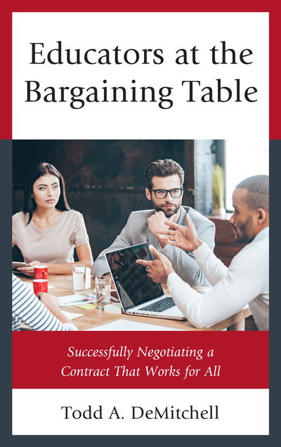 Cover for Todd A. DeMitchell · Educators at the Bargaining Table: Successfully Negotiating a Contract That Works for All (Paperback Book) (2018)