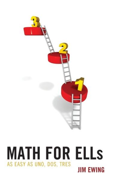 Math for ELLs: As Easy as Uno, Dos, Tres - Jim Ewing - Books - Rowman & Littlefield - 9781475853070 - February 21, 2020