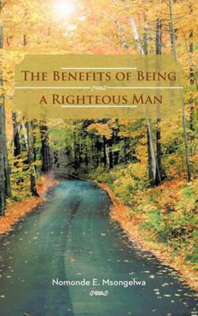 Cover for Nomonde E Msongelwa · The Benefits of Being a Righteous Man (Paperback Book) (2012)