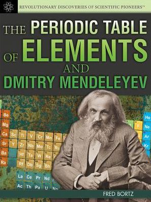 Cover for Fred Bortz · The Periodic Table of Elements and Dmitry Mendeleyev (Hardcover Book) (2013)