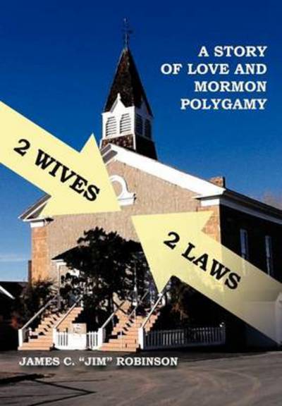 Cover for James C Robinson · 2 Wives 2 Laws: a Story of Mormon Polygamy (Hardcover Book) (2013)