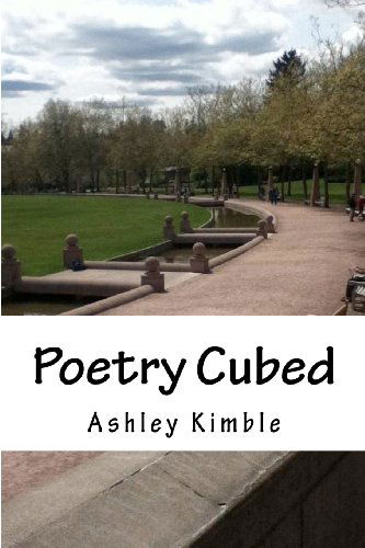 Cover for Ashley Kimble · Poetry Cubed (Poetry by Ashley) (Volume 3) (Paperback Book) (2013)