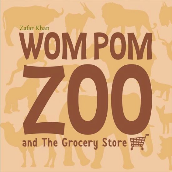 Cover for Zafar Khan · Wom Pom Zoo: A Day At the Store (Hardcover Book) (2016)