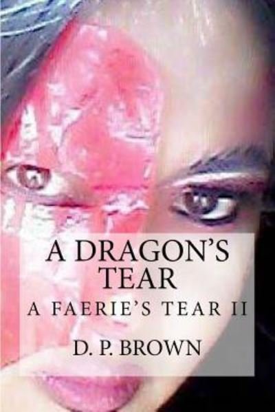 Cover for D P Brown · A Dragon's Tear (Paperback Bog) (2013)