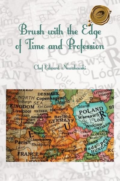 Cover for Chef Edward Nowakowski · Brush with the Edge of Time and Profession (Paperback Book) (2014)